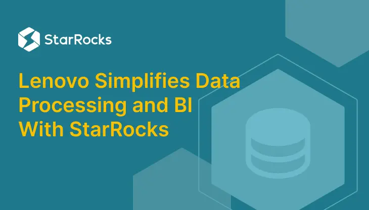 Lenovo Simplifies Data Processing and BI Analysis With StarRocks