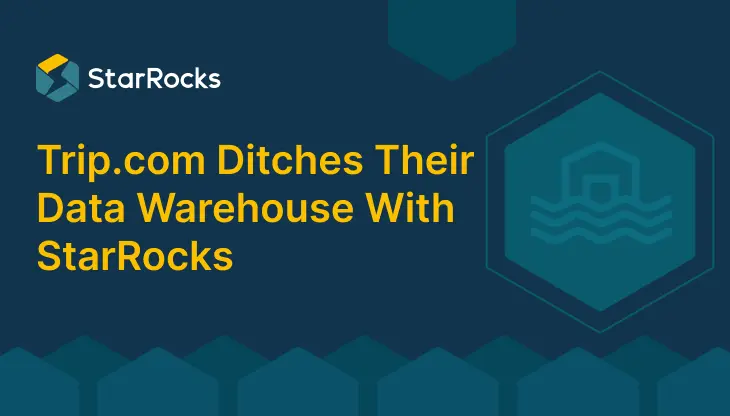 Trip.com Ditches Their Data Warehouse With StarRocks